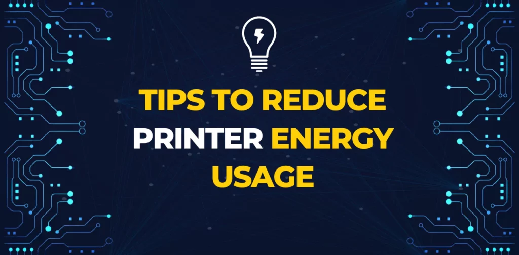 tips for reducing printer power consumption